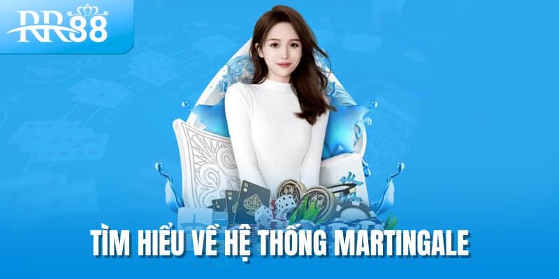 Hệ Thống Martingale - Bí Quyết Quản Lý Vốn Hiệu Quả Tại RR88 1 Tìm hiểu về hệ thống Martingale
